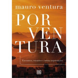 PORVENTURA: ENCONTROS, ENCANTOS E OUTRAS INQUIETAÇ - ALLER