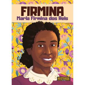Firmina - Maria Firmina dos Reis - MOSTARDA EDITORA