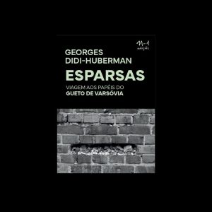 ESPARSAS: VIAGEM AOS PAPÉIS DO GUETO DE VARSÓVIA - EDICOES N-1