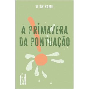 A primavera da pontuação - FARIA E SILVA EDITORA