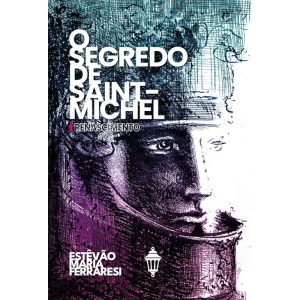 O SEGREDO DE SAINT-MICHEL: RENASCIMENTO - EDITORA RUA DO SABÃO