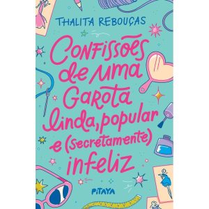 CONFISSÕES DE UMA GAROTA LINDA, POPULAR E (SECRETA - EDITORA PITAYA
