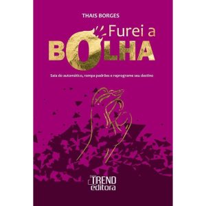 Furei a bolha: Saia do automático, rompa padrões e - TREND