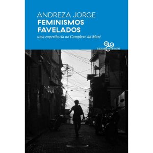 FEMINISMOS FAVELADOS: UMA EXPERIÊNCIA NO COMPLEXO  - BAZAR DO TEMPO