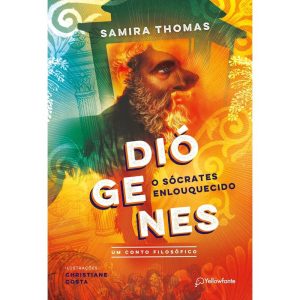 DIÓGENES, O SÓCRATES ENLOUQUECIDO: UM CONTO FILOSÓ - YELLOWFANTE