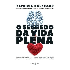 O SEGREDO DA VIDA PLENA: CONSTRUINDO A PONTE DA FÉ - NOVO CEU