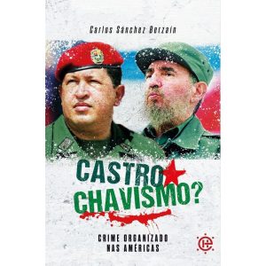 Castrochavismo: crime organizado nas Américas - EDITORA HABITO