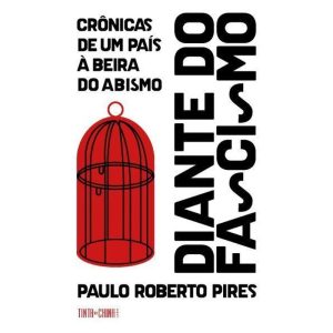 DIANTE DO FASCISMO: CRÔNICAS DE UM PAÍS À BEIRA DO - TINTA DA CHINA EDITORA (BR)