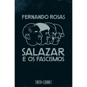 SALAZAR E OS FASCISMOS: ENSAIO BREVE DE HISTÓRIA C - TINTA DA CHINA EDITORA (BR)