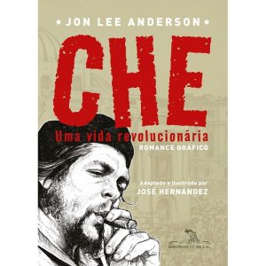 CHE: UMA VIDA REVOLUCIONÁRIA: ROMANCE GRÁFICO - QUADRINHOS NA CIA