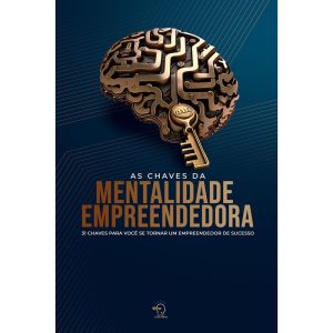 AS CHAVES DA MENTALIDADE EMPREENDEDORA - CHAVE MESTRA