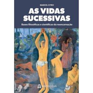 As vidas sucessivas - Bases filosóficas e científi - MATRIOSKA EDITORA