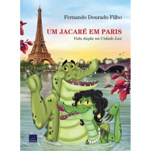 UM JACARÉ EM PARIS: VIDA DUPLA NA CIDADE LUZ - AZUCO PUBLICACOES