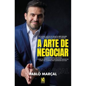 A ARTE DE NEGOCIAR - PABLO MARÇAL - CAMELOT EDITORA