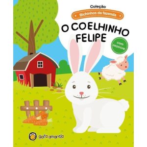 Bichinhos da fazenda - O coelhinho Felipe - GATO AMARELO