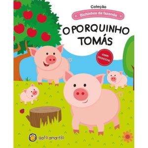 Bichinhos da fazenda - O porquinho Tomás - GATO AMARELO