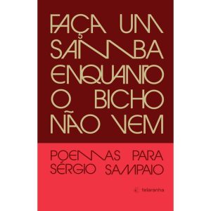 Faça um samba enquanto o bicho não vem: Poemas par - TELARANHA