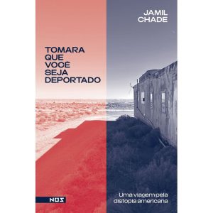 TOMARA QUE VOCÊ SEJA DEPORTADO: UMA VIAGEM PELA DI - EDITORA NOS