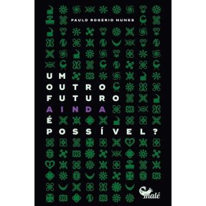 UM OUTRO FUTURO AINDA É POSSIVEL ? - EDITORA MALÊ