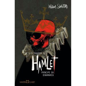 A TRAGÉDIA DE HAMLET, PRÍNCIPE DA DINAMARCA - MARTIN CLARET