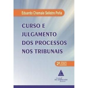 CURSO E JULGAMENTO DOS PROCESSOS NOS TRIBUNAIS - LIVRARIA DO ADVOGADO