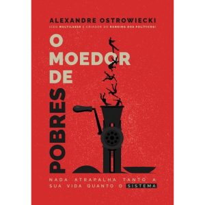 O MOEDOR DE POBRES - NADA ATRAPALHA TANTO A SUA VI - EDITORA LVM