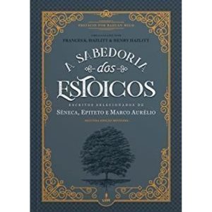 A SABEDORIA DOS ESTOICOS - ESCRITOS SELECIONADOS D - EDITORA LVM