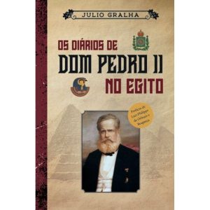 OS DIÁRIOS DE D. PEDRO II NO EGITO - EDITORA LVM