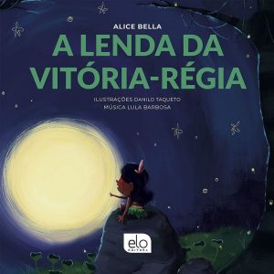 A LENDA DA VITÓRIA-RÉGIA - EDITORA ELO