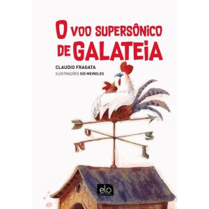 O VOO SUPERSÔNICO DE GALATEIA - EDITORA ELO