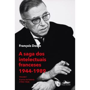 A SAGA DOS INTELECTUAIS FRANCESES 1944-1989 VOLUME - ESTAÇÃO LIBERDADE
