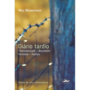 DIÁRIO TARDIO:: THERESIENSTADT - AUSCHWITZ - VARSÓ - ESTAÇÃO LIBERDADE