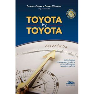 TOYOTA BY TOYOTA: AS TÉCNICAS QUE REVOLUCIONARAM A - ESTAÇÃO LIBERDADE