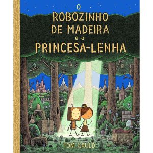 O ROBOZINHO DE MADEIRA E A PRINCESA LENHA - V&R