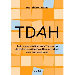 TDAH: TUDO O QUE SEU FILHO COM TRANSTORNO DE DÉFIC - BUZZ EDITORA