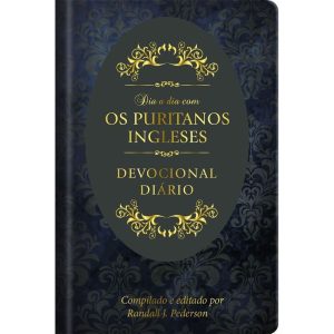 Dia a dia com os Puritanos Ingleses - Devocional d - PUBLICAÇÕES PÃO DIÁRIO