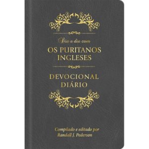 Dia a dia com os Puritanos Ingleses - Devocional d - PUBLICAÇÕES PÃO DIÁRIO
