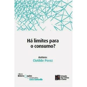 Há limites para o consumo? - ESTACAO DAS LETRAS E CORES EDITORA LTDA