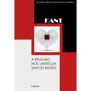 A RELIGIÃO NO LIMITE DAS SIMPLES RAZÃO - EDITORA LAFONTE