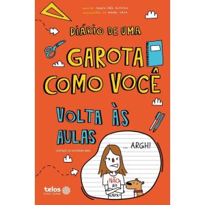 DIÁRIO DE UMA GAROTA COMO VOCÊ - VOLTA ÀS AULAS - TELOS