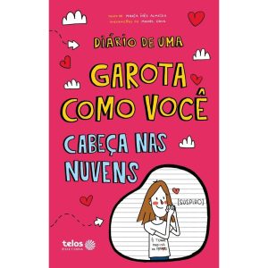 DIÁRIO DE UMA GAROTA COMO VOCÊ - CABEÇA NAS NUVENS - TELOS