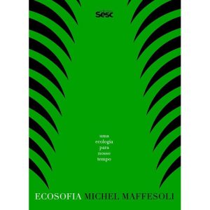 ECOSOFIA: UMA ECOLOGIA PARA NOSSO TEMPO - EDIÇÕES SESC