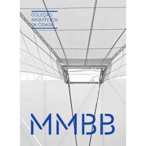 COLEÇÃO ARQUITETOS DA CIDADE: MMBB - EDIÇÕES SESC