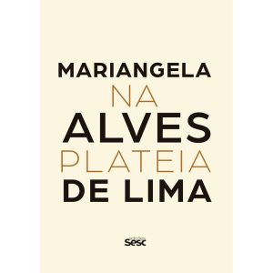 MARIANGELA ALVES DE LIMA: NA PLATEIA - EDIÇÕES SESC
