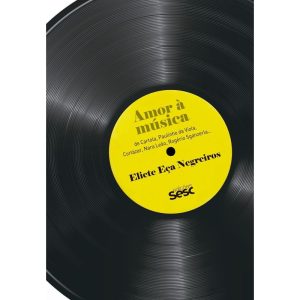 AMOR À MÚSICA: DE CARTOLA, PAULINHO DA VIOLA, CORT - EDIÇÕES SESC