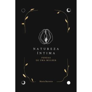 NATUREZA ÍNTIMA: FENDAS DE UMA MULHER - PRIMAVERA