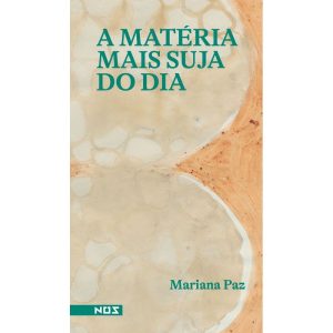 A MATÉRIA MAIS SUJA DO DIA - EDITORA NOS
