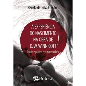 A experiência do nascimento na obra de D. W. Winni - ARTESÃ EDITORA