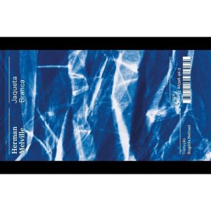 JAQUETA BRANCA: OU O MUNDO EM UM NAVIO DE GUERRA - - CARAMBAIA