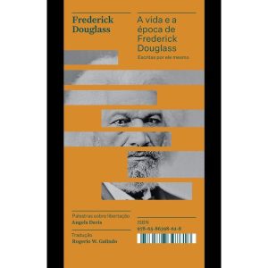 A VIDA E A ÉPOCA DE FREDERICK DOUGLASS ESCRITAS PO - CARAMBAIA